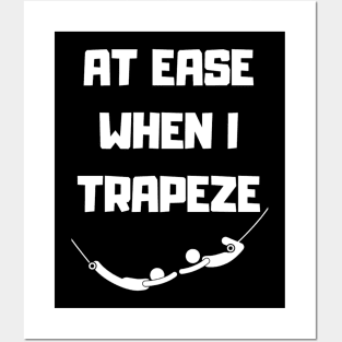 At Ease When I Trapeze Posters and Art